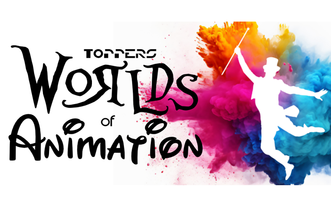 Toppers Worlds of Animation